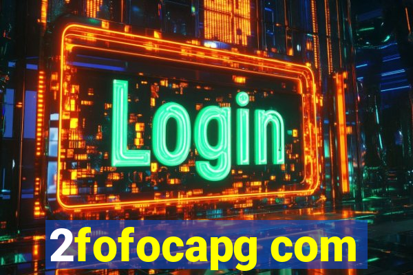 2fofocapg com